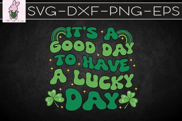 A Good Day to Have a Lucky Day SVG