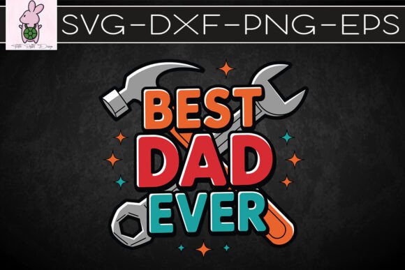 Best Dad Ever Happy Father’s Day SVG