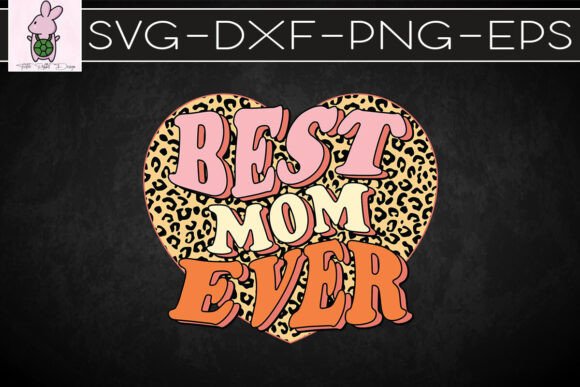 Best Mom Ever Happy Mother’s Day SVG