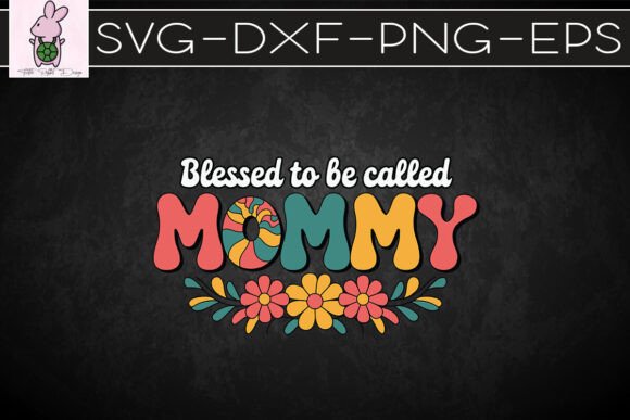 Blessed to Be Called Mommy SVG