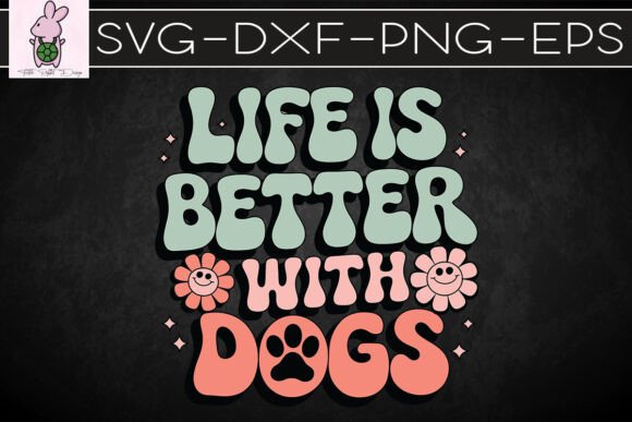 Dog Mom Life Better with Dogs SVG