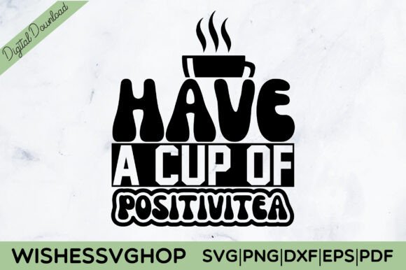 Have a Cup of Positivitea SVG PNG