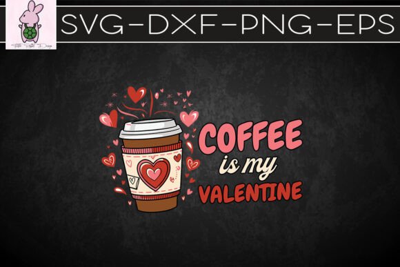 I Love You Coffee Is My Valentine SVG