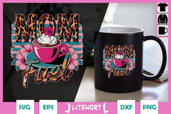 Mom Fuel Coffee Cup Mother s Day SVG